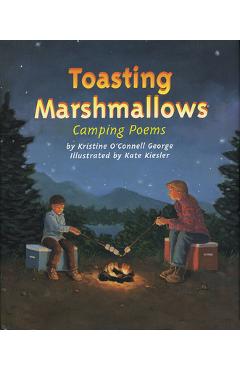 Coperta cărții 'Toasting Marshmallows: Camping Poems - Kate Kiesler'