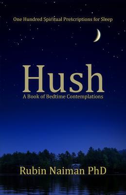 Hush: A Book of Bedtime Contemplations - Rubin Naiman Phd