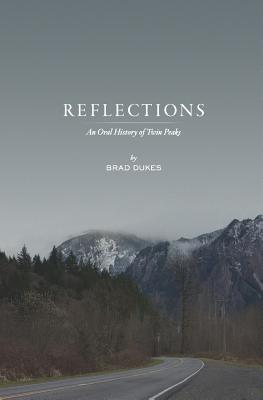 Reflections, An Oral History of Twin Peaks - Brad Dukes
