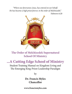 The Order of Melchizedek Supernatural School Of Ministry - Francis Myles Chancellor