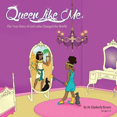 Queen Like Me: The True Story of Girls Who Changed The World - Tiffany Housey