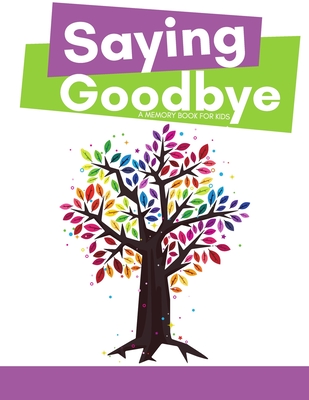 Saying Goodbye: Memory Book - Erainna Winnett