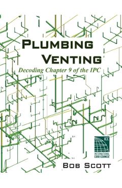Coperta cărții 'Plumbing Venting: Decoding Chapter 9 of the IPC - Bob Scott'