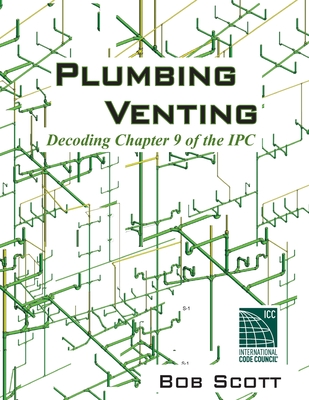 Plumbing Venting: Decoding Chapter 9 of the IPC - Bob Scott