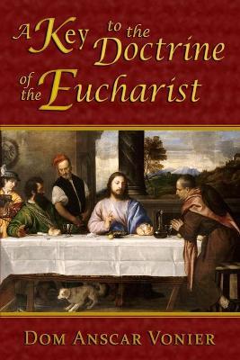 A Key to the Doctrine of the Eucharist - Dom Anscar Vonier
