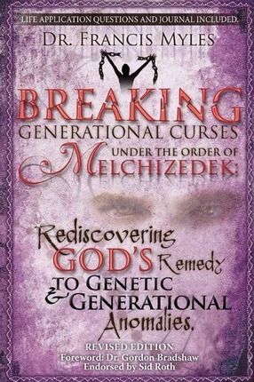 Breaking Generational Curses Under the Order of Melchizedek: God's Remedy to Generational and Genetic Anomalies - Francis Myles