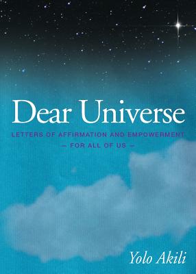 Dear Universe: Letters of Affirmation & Empowerment for All of Us - Yolo Akili