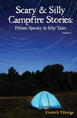 Scary & Silly Campfire Stories: Fifteen Spooky & Silly Tales - Kimberly Eldredge