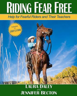 Riding Fear Free: Help for Fearful Riders and Their Teachers - Jennifer Becton