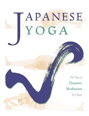 Japanese Yoga: The Way of Dynamic Meditation - H. E. Davey