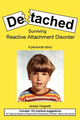 Detached: Surviving Reactive Attachment Disorder - Jessie Hogsett