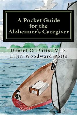 A Pocket Guide for the Alzheimer's Caregiver - Ellen Woodward Potts