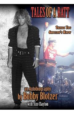 Coperta cărții 'Tales of a RATT: Things You Are Not Supposed To Know - Bobby Blotzer'