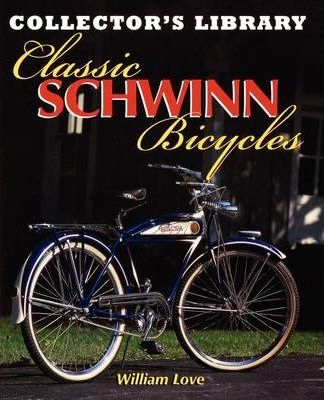 Classic Schwinn Bicycles - William M. Love
