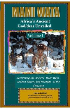 Coperta cărții 'Mami Wata: Africa's Ancient God/dess Unveiled Vol. I - Mama Zogb�'