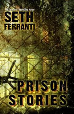 Coperta cărții 'Prison Stories - Seth Ferranti'