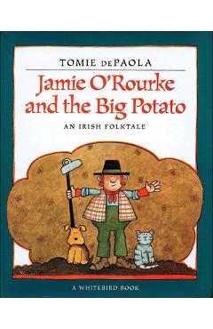 Coperta cărții 'Jamie O'Rourke and the Big Potato: An Irish Folktale - Tomie Depaola'