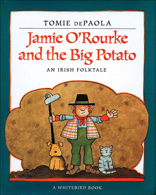 Coperta cărții 'Jamie O'Rourke and the Big Potato: An Irish Folktale - Tomie Depaola'