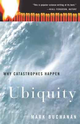 Ubiquity: Why Catastrophes Happen - Mark Buchanan