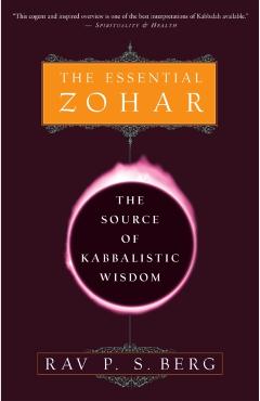 The Essential Zohar: The Source of Kabbalistic Wisdom - Rav P. S. Berg