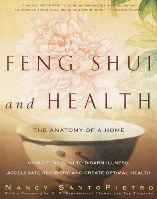 Feng Shui and Health: The Anatomy of a Home - Nancy Santopietro