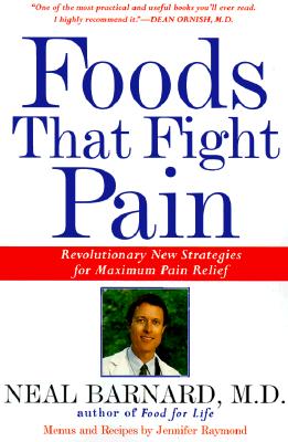 Foods That Fight Pain: Revolutionary New Strategies for Maximum Pain Relief - Neal Barnard