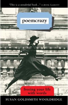 Poemcrazy: Freeing Your Life with Words - Susan G. Wooldridge