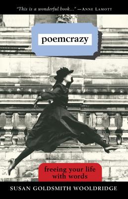 Poemcrazy: Freeing Your Life with Words - Susan G. Wooldridge