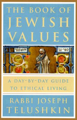 The Book of Jewish Values: A Day-By-Day Guide to Ethical Living - Joseph Rabbi Telushkin