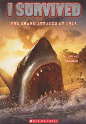 I Survived the Shark Attacks of 1916 - Lauren Tarshis