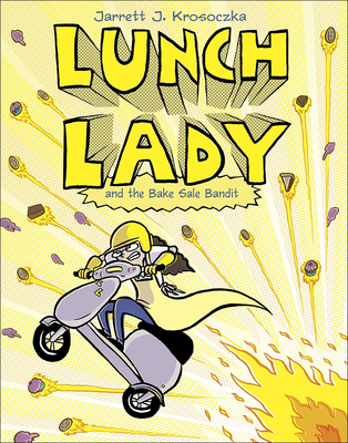 Lunch Lady 5: Lunch Lady and the Bake Sale Bandit - Jarrett Krosoczka