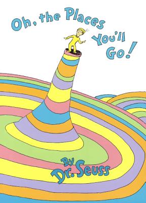 Oh, the Places You'll Go! - Dr Seuss