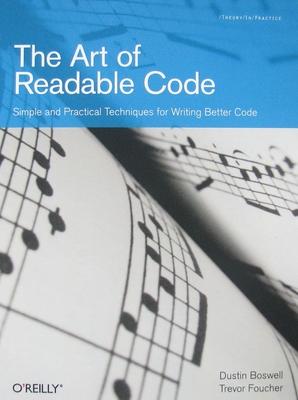 The Art of Readable Code: Simple and Practical Techniques for Writing Better Code - Dustin Boswell