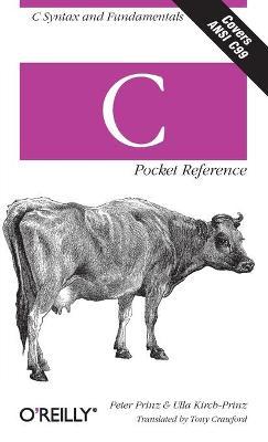C Pocket Reference: C Syntax and Fundamentals - Peter Prinz