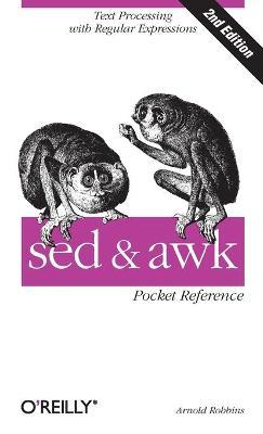 sed and awk Pocket Reference: Text Processing with Regular Expressions - Arnold Robbins