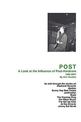 Post: A Look at the Influence of Post-Hardcore-1985-2007 - Eric Grubbs
