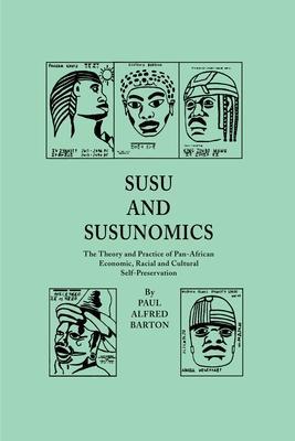 Susu & Susunomics: The Theory and Practice of Pan-African Economic, Racial and Cultural Self-Preservation - Paul Alfred Barton