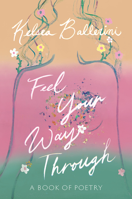 Feel Your Way Through: A Book of Poetry - Kelsea Ballerini