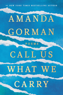 Call Us What We Carry: Poems - Amanda Gorman