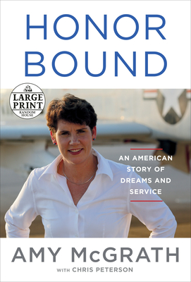 Honor Bound: An American Story of Dreams and Service - Amy Mcgrath
