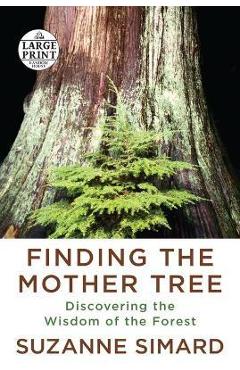 Coperta cărții 'Finding the Mother Tree: Discovering the Wisdom of the Forest - Suzanne Simard'
