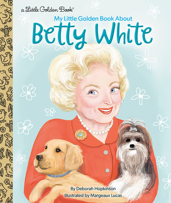 My Little Golden Book about Betty White - Deborah Hopkinson