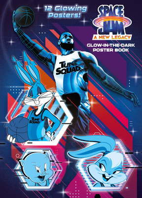 Space Jam: A New Legacy: Glow-In-The-Dark Poster Book (Space Jam: A New Legacy) - Tex Huntley