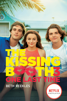 The Kissing Booth #3: One Last Time - Beth Reekles