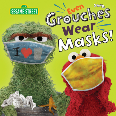 Even Grouches Wear Masks! (Sesame Street) - Andrea Posner-sanchez