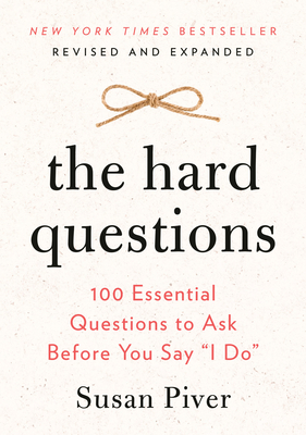 The Hard Questions: 100 Essential Questions to Ask Before You Say I Do - Susan Piver
