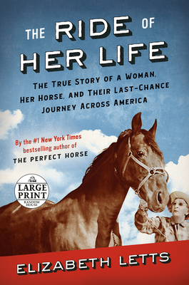 The Ride of Her Life: The True Story of a Woman, Her Horse, and Their Last-Chance Journey Across America - Elizabeth Letts