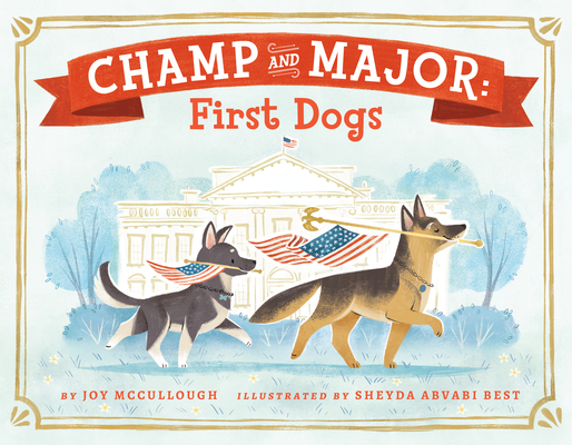 Champ and Major: First Dogs - Joy Mccullough