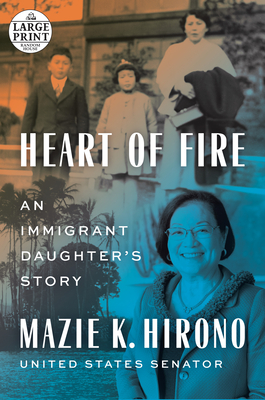 Heart of Fire: An Immigrant Daughter's Story - Mazie K. Hirono