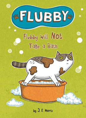 Flubby Will Not Take a Bath - J. E. Morris